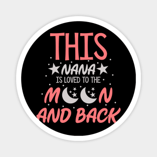 This Nana Is Loved To The Moon And Back Magnet